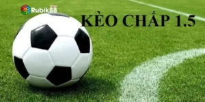 Thông tin cơ bản và chuẩn chỉnh về loại kèo chấp 1.5